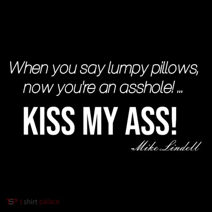 Funny Mike Lindell Lumpy Pillows Now Youre An Asshole Kiss My Ass Kids T-Shirt