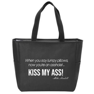 Funny Mike Lindell Lumpy Pillows Now Youre An Asshole Kiss My Ass Zip Tote Bag
