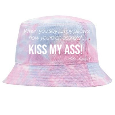 Funny Mike Lindell Lumpy Pillows Now Youre An Asshole Kiss My Ass Tie-Dyed Bucket Hat