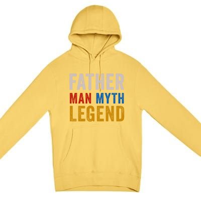 Father Myth Legend Dad Daddy Fathers Day Gift Premium Pullover Hoodie