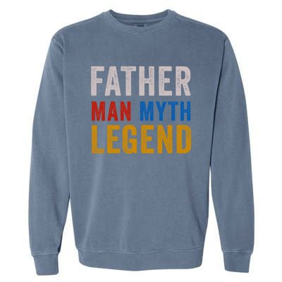 Father Myth Legend Dad Daddy Fathers Day Gift Garment-Dyed Sweatshirt