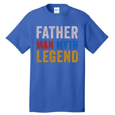 Father Myth Legend Dad Daddy Fathers Day Gift Tall T-Shirt