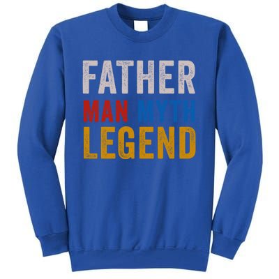 Father Myth Legend Dad Daddy Fathers Day Gift Tall Sweatshirt