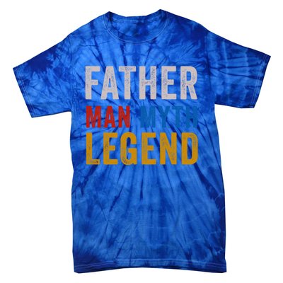 Father Myth Legend Dad Daddy Fathers Day Gift Tie-Dye T-Shirt