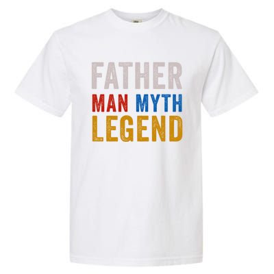 Father Myth Legend Dad Daddy Fathers Day Gift Garment-Dyed Heavyweight T-Shirt