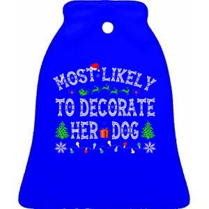 Funny Most Likely To Decorate Her Dog Family Christmas  Ceramic Bell Ornament