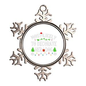 Funny Most Likely To Decorate Her Dog Family Christmas  Metallic Star Ornament