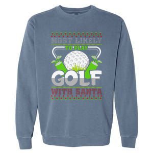 Funny Most Likely To Play Golf With Santa Matching Christmas Garment-Dyed Sweatshirt