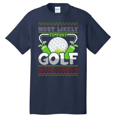 Funny Most Likely To Play Golf With Santa Matching Christmas Tall T-Shirt