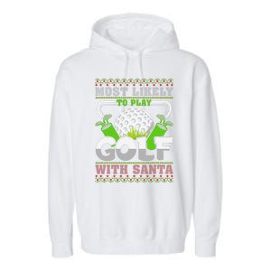 Funny Most Likely To Play Golf With Santa Matching Christmas Garment-Dyed Fleece Hoodie