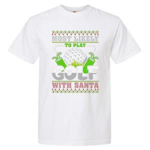 Funny Most Likely To Play Golf With Santa Matching Christmas Garment-Dyed Heavyweight T-Shirt