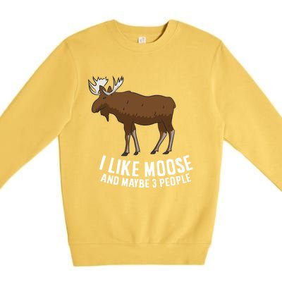 Funny Moose Love I Like Moose And Maybe 3 People Gift Premium Crewneck Sweatshirt