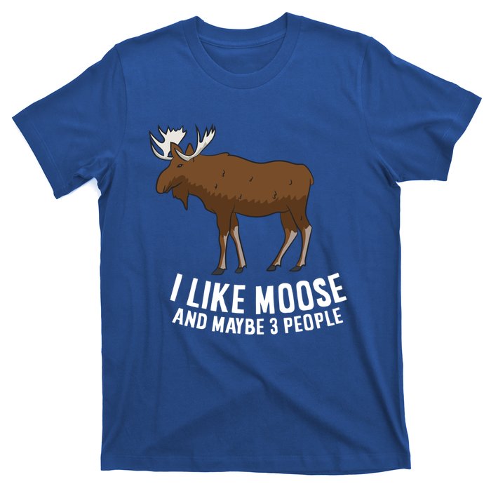 Funny Moose Love I Like Moose And Maybe 3 People Gift T-Shirt