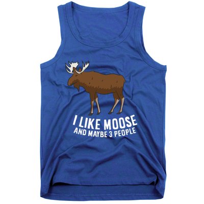 Funny Moose Love I Like Moose And Maybe 3 People Gift Tank Top