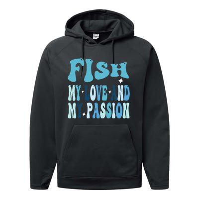 Fish My Love and My Passion Groovy Fishing Lovers Performance Fleece Hoodie