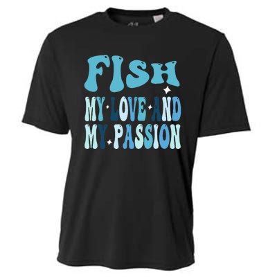 Fish My Love and My Passion Groovy Fishing Lovers Cooling Performance Crew T-Shirt