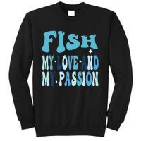 Fish My Love and My Passion Groovy Fishing Lovers Sweatshirt