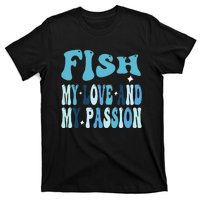 Fish My Love and My Passion Groovy Fishing Lovers T-Shirt