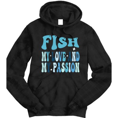 Fish My Love and My Passion Groovy Fishing Lovers Tie Dye Hoodie