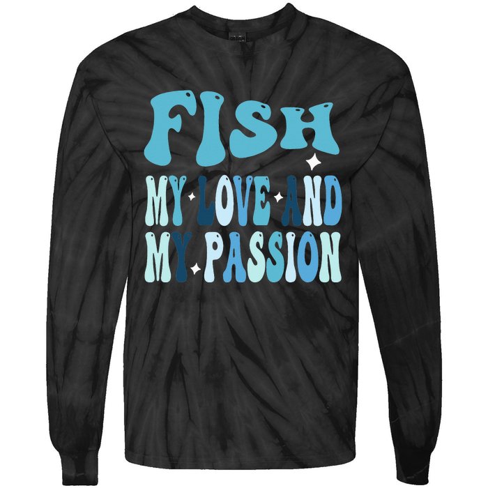 Fish My Love and My Passion Groovy Fishing Lovers Tie-Dye Long Sleeve Shirt