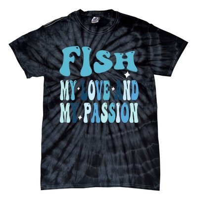 Fish My Love and My Passion Groovy Fishing Lovers Tie-Dye T-Shirt