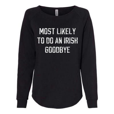 Funny Most Likely To Do An Irish Goodbye Womens California Wash Sweatshirt