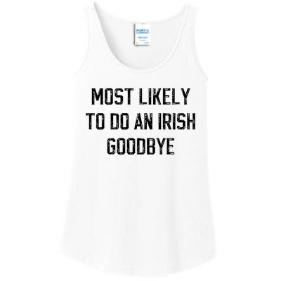 Funny Most Likely To Do An Irish Goodbye Ladies Essential Tank