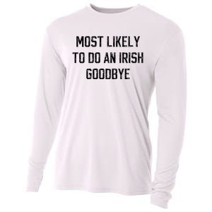 Funny Most Likely To Do An Irish Goodbye Cooling Performance Long Sleeve Crew