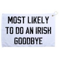 Funny Most Likely To Do An Irish Goodbye Grommeted Golf Towel