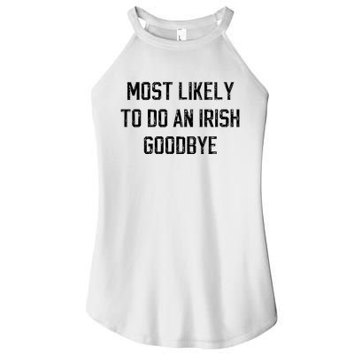 Funny Most Likely To Do An Irish Goodbye Women’s Perfect Tri Rocker Tank