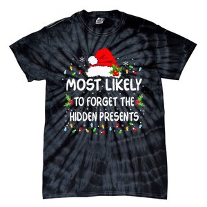 Funny Most Likely To Forget The Hidden Presents Christmas Tie-Dye T-Shirt