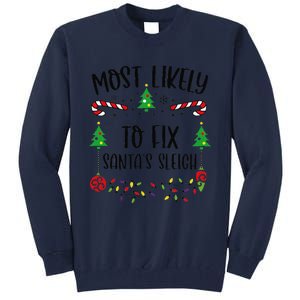 Funny Most Likely To Fix SantaS Sleigh Funny Christmas Family Matching Cute C Tall Sweatshirt