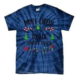 Funny Most Likely To Fix SantaS Sleigh Funny Christmas Family Matching Cute C Tie-Dye T-Shirt