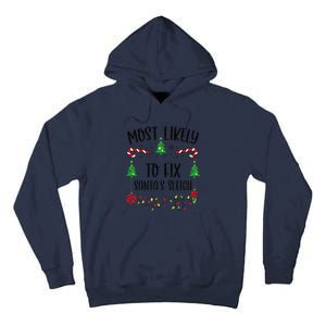 Funny Most Likely To Fix SantaS Sleigh Funny Christmas Family Matching Cute C Tall Hoodie