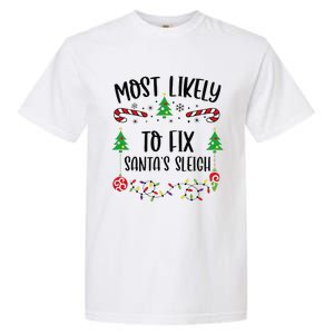 Funny Most Likely To Fix SantaS Sleigh Funny Christmas Family Matching Cute C Garment-Dyed Heavyweight T-Shirt