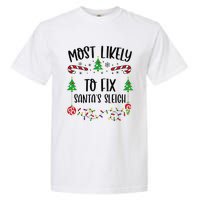 Funny Most Likely To Fix SantaS Sleigh Funny Christmas Family Matching Cute C Garment-Dyed Heavyweight T-Shirt