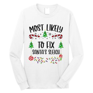 Funny Most Likely To Fix SantaS Sleigh Funny Christmas Family Matching Cute C Long Sleeve Shirt