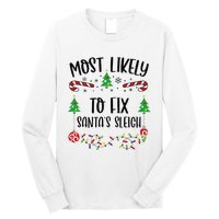 Funny Most Likely To Fix SantaS Sleigh Funny Christmas Family Matching Cute C Long Sleeve Shirt