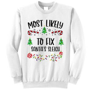 Funny Most Likely To Fix SantaS Sleigh Funny Christmas Family Matching Cute C Sweatshirt