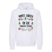 Funny Most Likely To Fix SantaS Sleigh Funny Christmas Family Matching Cute C Premium Hoodie