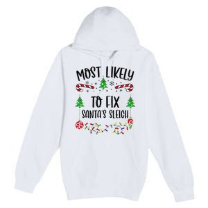 Funny Most Likely To Fix SantaS Sleigh Funny Christmas Family Matching Cute C Premium Pullover Hoodie