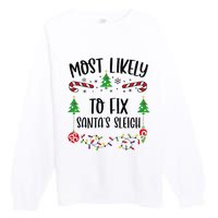 Funny Most Likely To Fix SantaS Sleigh Funny Christmas Family Matching Cute C Premium Crewneck Sweatshirt