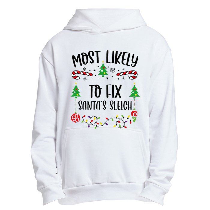 Funny Most Likely To Fix SantaS Sleigh Funny Christmas Family Matching Cute C Urban Pullover Hoodie