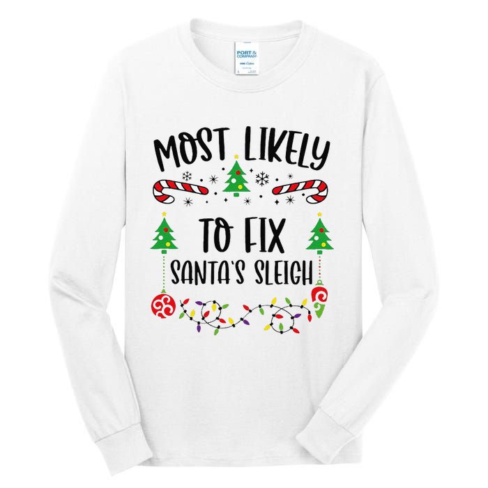 Funny Most Likely To Fix SantaS Sleigh Funny Christmas Family Matching Cute C Tall Long Sleeve T-Shirt