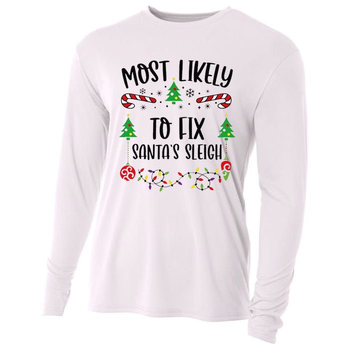 Funny Most Likely To Fix SantaS Sleigh Funny Christmas Family Matching Cute C Cooling Performance Long Sleeve Crew