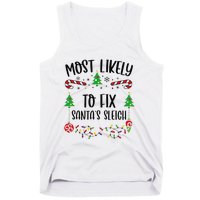 Funny Most Likely To Fix SantaS Sleigh Funny Christmas Family Matching Cute C Tank Top