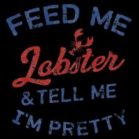 Feed Me Lobster And Tell Me Im Pretty Maine Vibes 16oz Travel Tumbler