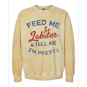 Feed Me Lobster And Tell Me Im Pretty Maine Vibes Colorblast Crewneck Sweatshirt