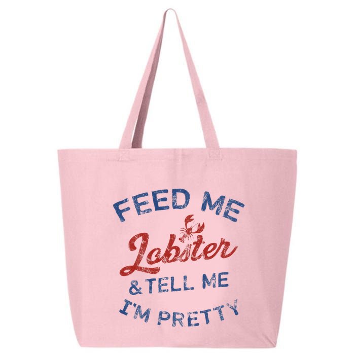 Feed Me Lobster And Tell Me Im Pretty Maine Vibes 25L Jumbo Tote