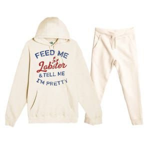 Feed Me Lobster And Tell Me Im Pretty Maine Vibes Premium Hooded Sweatsuit Set